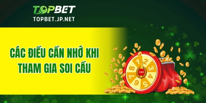 Các điều cần nhớ khi tham gia soi cầu