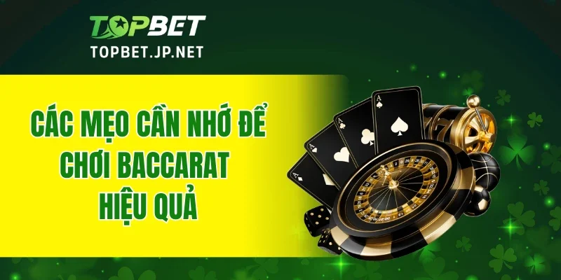 Các mẹo cần nhớ để chơi Baccarat hiệu quả