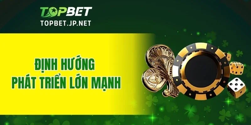 Định hướng phát triển lớn mạnh