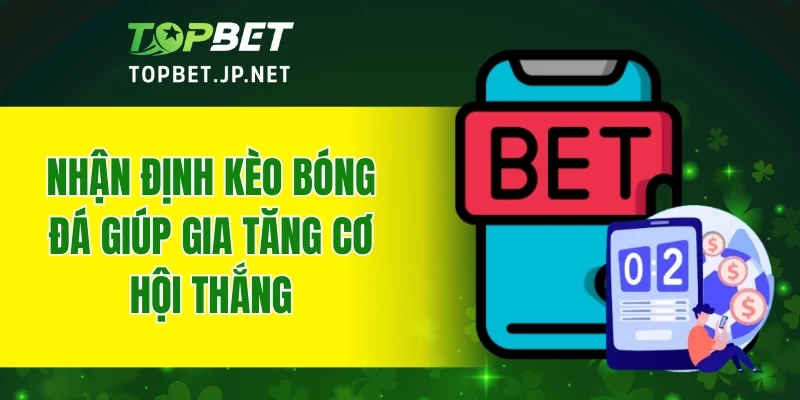 Nhận định kèo bóng đá giúp gia tăng cơ hội thắng