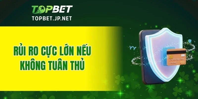 Rủi ro cực lớn nếu không tuân thủ