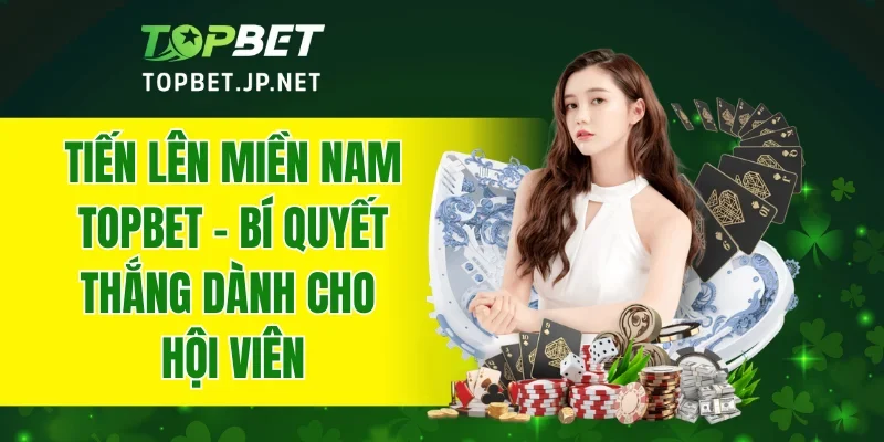 Tiến Lên Miền Nam TOPBET
