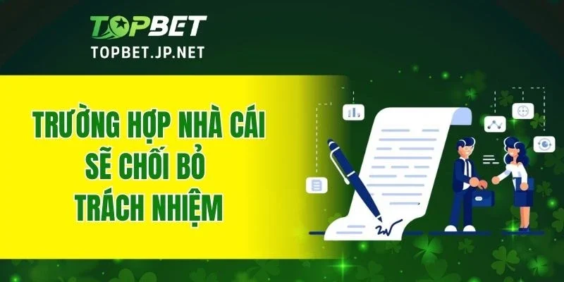 Trường hợp nhà cái sẽ chối bỏ trách nhiệm